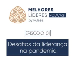 Desafios da liderança na pandemia | #EP01