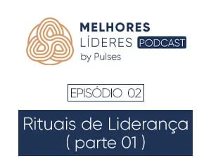 Rituais de Liderança | #EP02