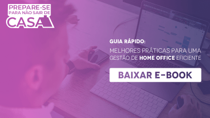 Melhores práticas para uma gestão de Home Office eficiente